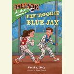 Ballpark Mysteries #10: The Rookie Blue Jay, David A. Kelly