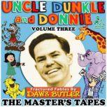 Uncle Dunkle and Donnie, Vol. 3 The Masters Tapes, Daws Butler; Joe Bevilacqua