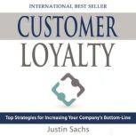 Customer Loyalty Top Strategies for Increasing Your Companys Bottom Line