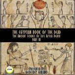 The Egyptian Book Of The Dead - The Ancient Science Of Life After Death - Part 3, Geoffrey Giuliano and  The Icon Players