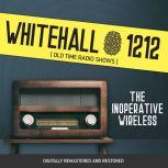 Whitehall 1212: The Inoperative Wireless, Wyllis Cooper