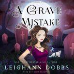 A Grave Mistake Blackmoore Sisters Cozy Mysteries Book 6, Leighann Dobbs