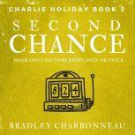 Second Chance Magic only has to be right once. Or twice., Bradley Charbonneau