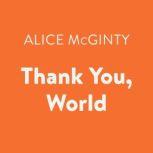 Thank You, World, Alice McGinty
