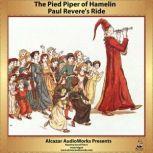 Paul Reveres Ride and The Pied Piper of Hamelin, Henry Wadsworth Longfellow; Robert Browning