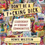 Don't Be a F*cking Dick, Howie Milstein
