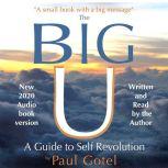 The BIG U - A Guide to Self Revolution, Paul Gotel