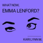 What Now, Emma Lenford?, Kari Lynn M.