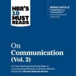 HBR's 10 Must Reads on Communication, Vol. 2, Harvard Business Review