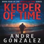 Keeper of Time (Wealth of Time Series, Book 4), Andre Gonzalez