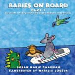 Babies On Board Part 1 A Grumpy the Iguana and Green Parrot Adventure, Susan Marie Chapman