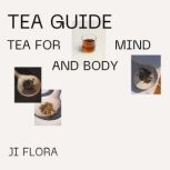 Tea Guide Tea for mind and body, JI Flora