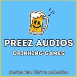 Preez Audios Drinking Games Series One - Entire Collection