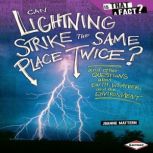 Can Lightning Strike the Same Place Twice? And Other Questions about Earth, Weather, and the Environment, Joanne Mattern