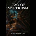 Tao of Mysticism The Way of Agnostic Universalism, Daniel Lichtenberg Lisy