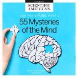 Ask the Brains, Part 1 Experts Reveal 55 Mysteries of the Mind, Scientific American