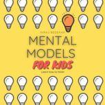 Mental Models for Kids Learn how to think!, Niraj Bedekar