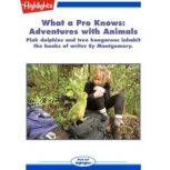 Adventures with Animals What a Pro Knows, Marcia Amidon Lusted