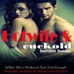 Hotwife and cuckold Bedtime Bundle Sometimes Your Husband Just Isn't Enough, Raven Merlot