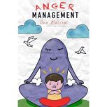 Anger Management The Ultimate Workbook for Women and Men on How to Unleash the Empath in You While Being Free from Anxiety and Manipulation (2.0 Mastery Bible 2022), Una Malcom