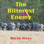 The Bitterest Enemy, Martin Hicks