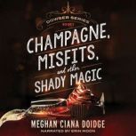 Champagne, Misfits, and Other Shady Magic (Dowser 7), Meghan Ciana Doidge