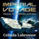Imperial Voyage A Navy Space Opera Colonization Short Read, Celinda Labrousse