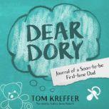Dear Dory Journal of a Soon-to-be First-time Dad, Tom Kreffer