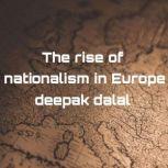The rise of nationalism in Europe, deepak dalal