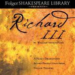 Richard III A Fully-Dramatized Audio Production From Folger Theatre, William Shakespeare