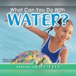 What Can You Do With Water?, Marcia Freeman
