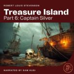 Treasure Island (Part 6: Captain Silver), Robert Louis Stevenson