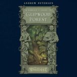 A Ranger's Guide to Glipwood Forest, Andrew Peterson