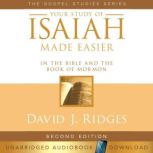 Your Study of Isaiah Made Easier In the Bible and the Book of Mormon, David J. Ridges