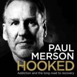 Hooked Addiction and the Long Road to Recovery, Paul Merson