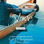 The 5 Love Languages for Men Tools for Making a Good Relationship Great, Gary Chapman