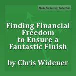 Finding Financial Freedom to Ensure a Fantastic Finish, Chris Widener