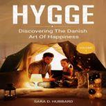 Hygge Discovering The Danish Art Of Happiness Volume 1, Sara D. Hubbard