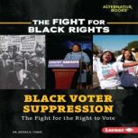 Black Voter Suppression The Fight for the Right to Vote, Artika R. Tyner