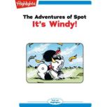 The Adventures of Spot: It's Windy! Read with Highlights, Marileta  Robinson