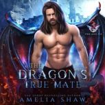 The Dragon's True Mate, Amelia Shaw