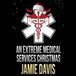 An Extreme Medical Services Christmas A Fun Family Holiday Story
