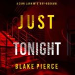 Just Tonight (A Cami Lark FBI Suspense ThrillerBook 10), Blake Pierce