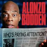 Alonzo Bodden: Who's Paying Attention, Alonzo Bodden