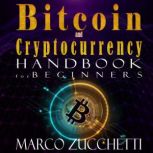 Bitcoin and Cryptocurrency handbook for beginners learn now why buy bitcoin, the basics of investing and mining, risk-free