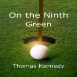 On the Ninth Green, Thomas Kennedy