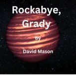 Rockabye, Grady When on Pru'ut, you must do as the natives doand that includes dying as they do!, David Mason