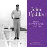 Your Lover Just Called A Selection from the John Updike Audio Collection, John Updike