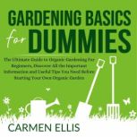 Gardening Basics for Dummies, Carmen Ellis