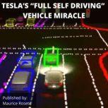 TESLA'S FULL SELF DRIVING VEHICLE MIRACLE Welcome to our top stories of the day and everything that involves Elon Musk'', Maurice Rosete